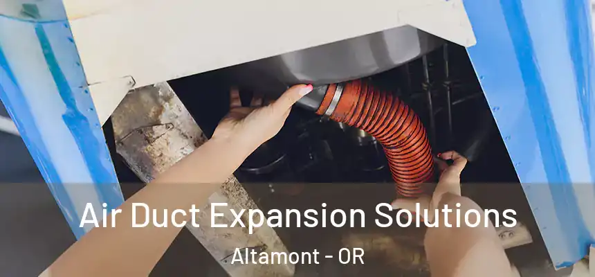 Air Duct Expansion Solutions Altamont - OR