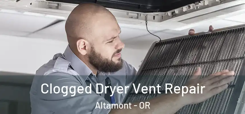  Clogged Dryer Vent Repair Altamont - OR