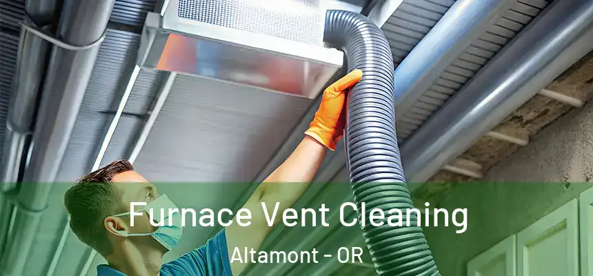  Furnace Vent Cleaning Altamont - OR