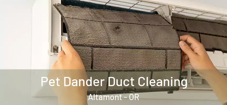  Pet Dander Duct Cleaning Altamont - OR